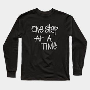 One Step At A Time Long Sleeve T-Shirt